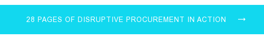 28 pages of Disruptive Procurement in action